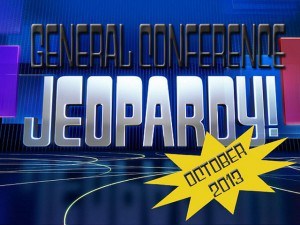 General Conference Jeopardy Oct 2013