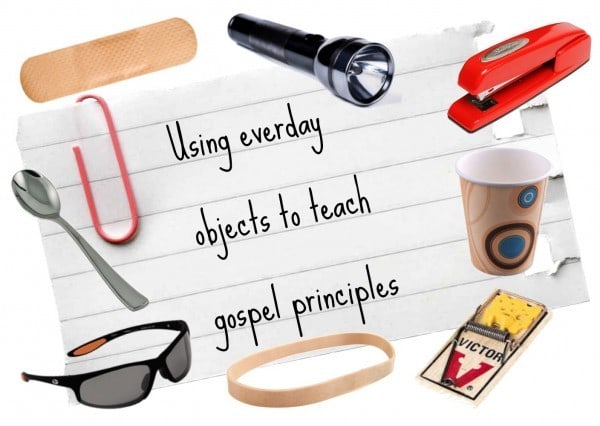 Using objects to teach gospel principles