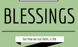 Not what we say about our blessings, but how we use them, is the true measure of our thanksgiving.