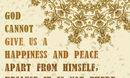 God cannot give us a happiness and peace apart from Himself, because it is not there. There is no such thing. ~ C.S. Lewis | Print from CranialHiccups.com