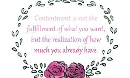 Contentment is not the fulfillment of what you want, but the realization of what you already have.