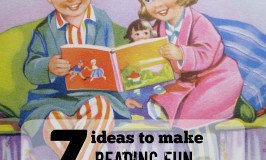 7 ideas to make reading fun for kids