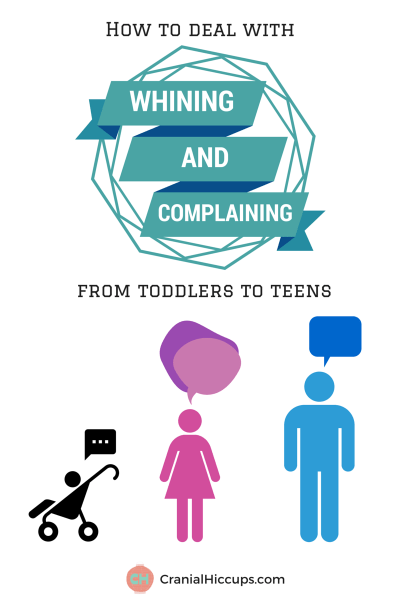 How to deal with whining and complaining from toddlers to teens.