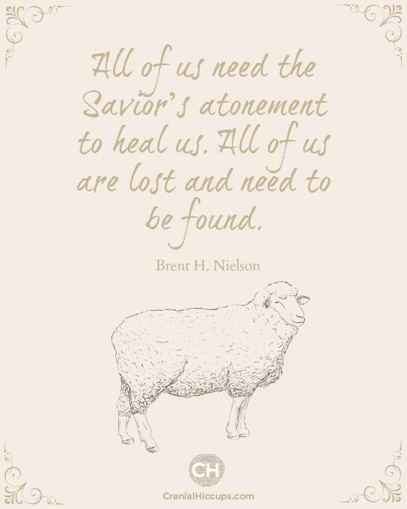 All of us need the Savior’s atonement to heal us. All of us are lost and need to be found. Brent H Nielson #ldsconf