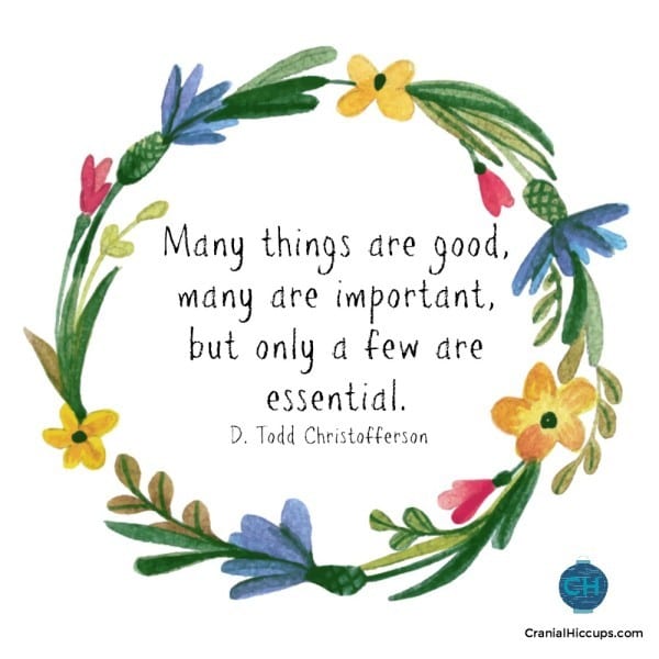 Many things are good, many are important, but only a few are essential. D Todd Christofferson #ldsconf