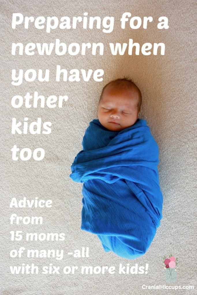 Preparing for a newborn when you have other kids too. Advice from 15 moms of many!