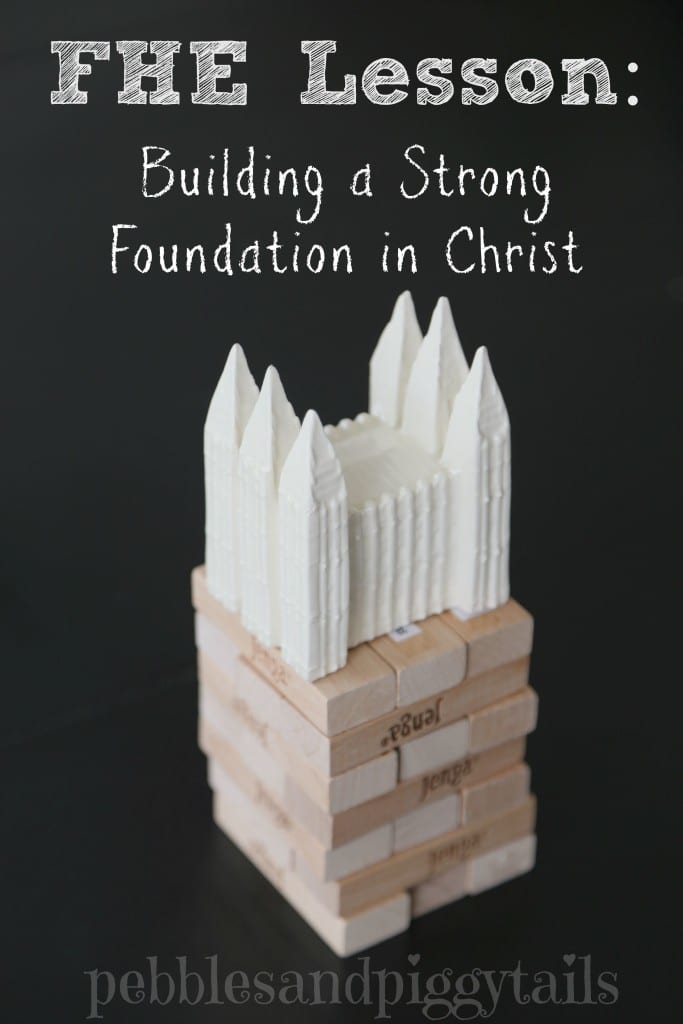 FHE Lesson: Build a Strong Foundation in Christ