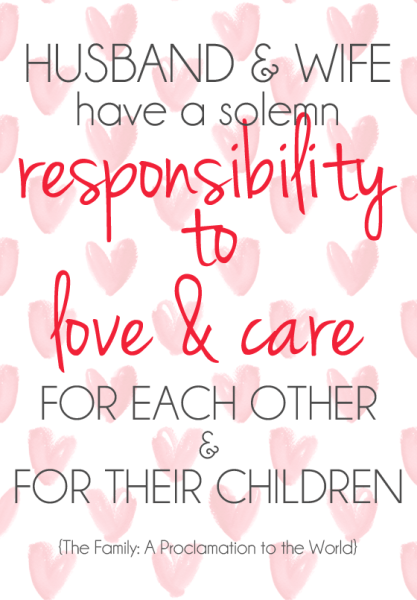 Husband and wife have a solemn responsibility to love and care for each other and for their children. 