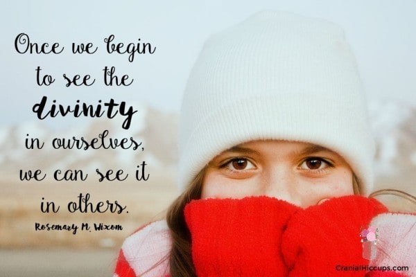 "Once we begin to see the divinity in ourselves, we can see it in others." Carol F. McConkie