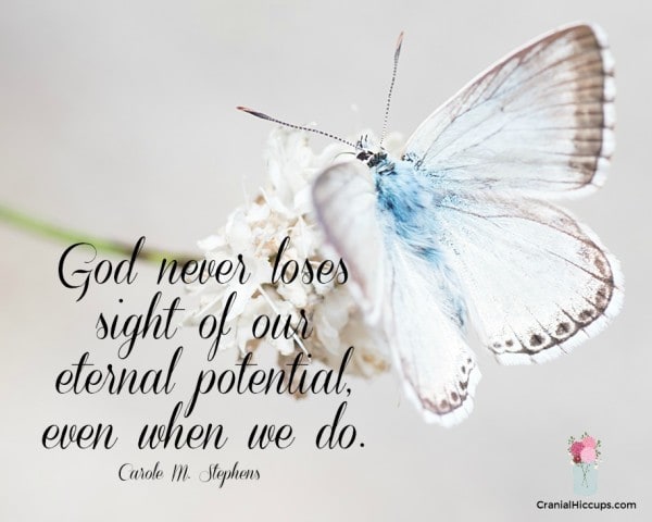 God never loses sight of our eternal potential, even when we do. Carole M. Stephens #LDSConf #SisterStephens