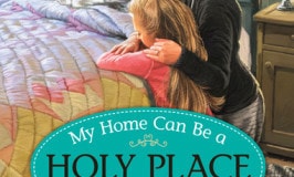 My Home Can Be a Holy Place by Kristen M. Oaks