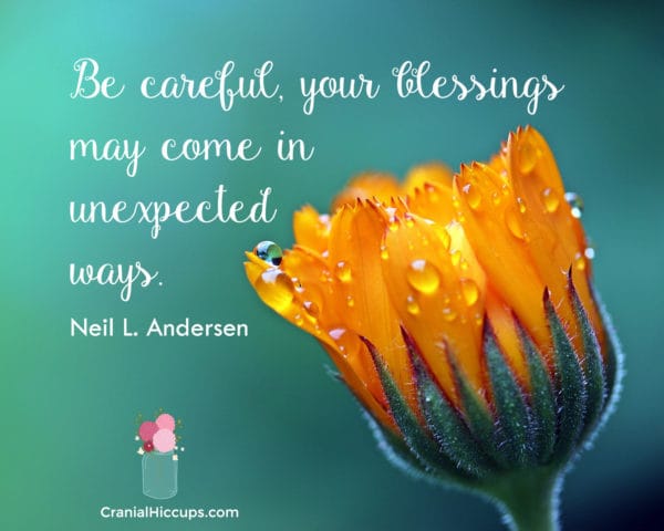Be careful, your blessings may come in unexpected ways. Neil L. Andersen #LDSConf