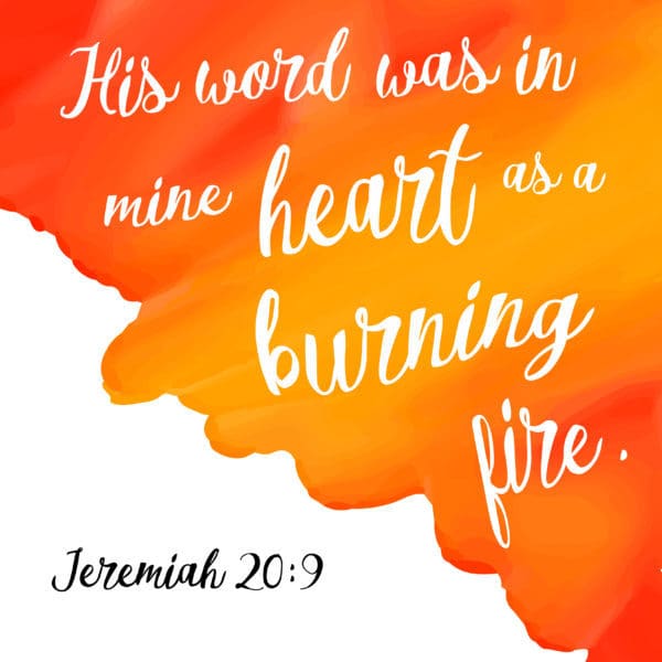 "His word was in mine heart as a burning fire." Jeremiah 20:9 #LIGHTtheWORLD
