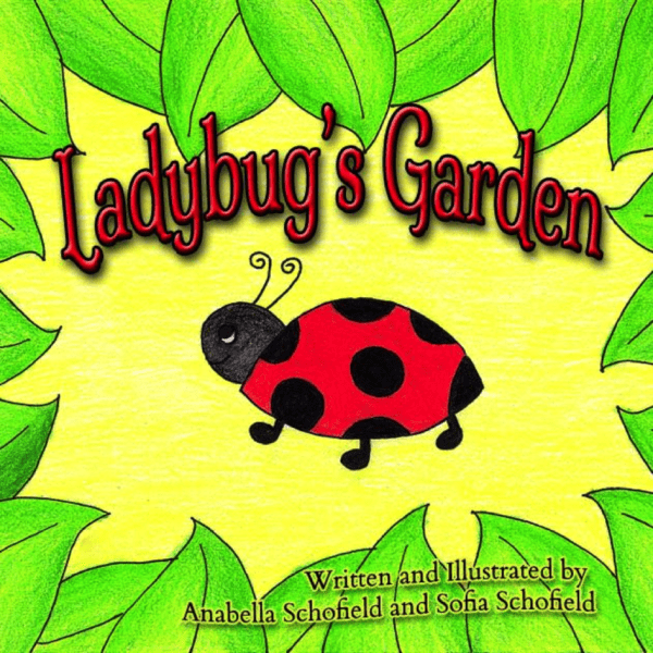 Ladybug's Garden by Anabella and Sofia Schofield