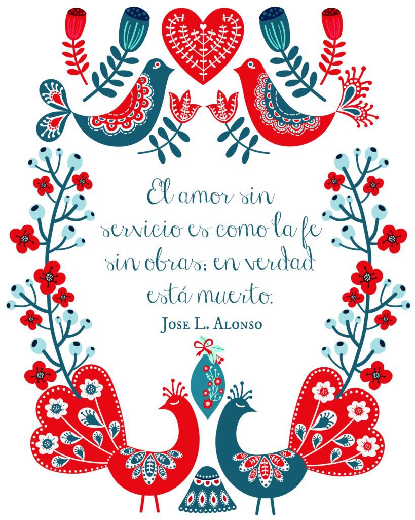 "El amor sin servicio es como la fe sin obras; en verdad está muerto." Jose L. Alonso