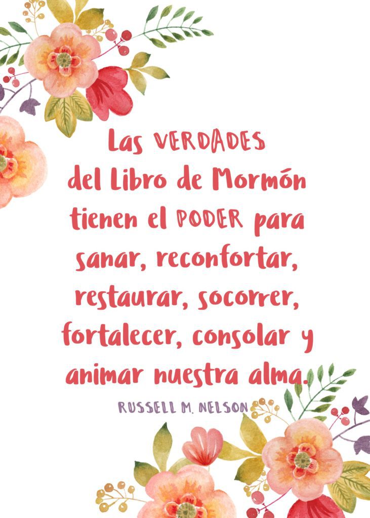 Las verdades del Libro de Mormón tienen el poder para sanar, reconfortar, restaurar, socorrer, fortalecer, consolar y animar nuestra alma. Russell M. Nelson