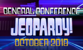 October 2018 General Conference Jeopardy is ready to play! Great for family home evening, youth groups, or seminary.