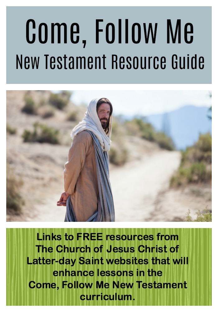Links to FREE resources from The Church of Jesus Christ of Latter-day Saint websites that will enhance lessons in the Come, Follow Me New Testament curriculum.